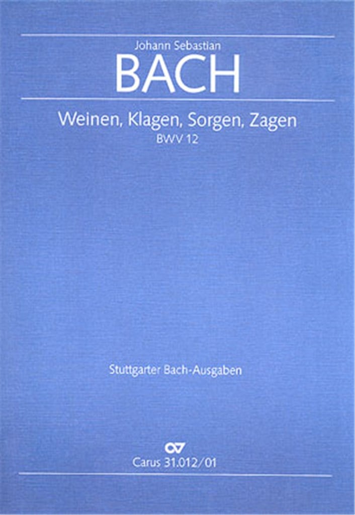 Weinen, Klagen, Sorgen, Zagen BWV 12